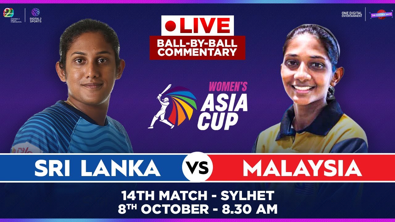 LIVE Match -14 Sri Lanka v Malaysia OFFICIAL Ball-by-Ball Commentary Womens Asia Cup 2022