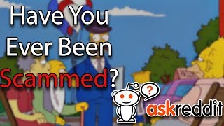 Have You Ever Been Scammed? (r/AskReddit)