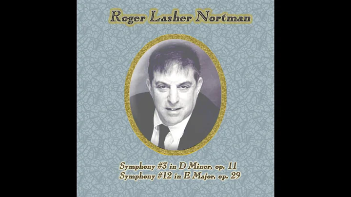 Roger Lasher Nortman - Symphony No. 3 in D Min.: I...