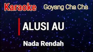 Karaoke : Alusi Au (Nada Rendah)