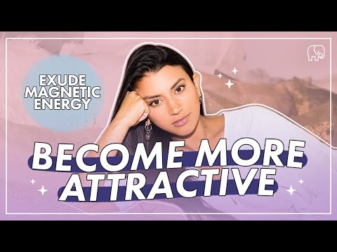 How to Become More MAGNETIC & ATTRACTIVE to People, Things and Experiences You Desire