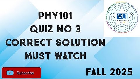 PHY101 Quiz No 3 Solution Fall 2025 | phy101 quiz 3 solution fall 2025 | phy101 quiz 3 2025