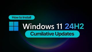 How to Update Windows 11 24H2 | Cumulative update