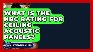 What Is The NRC Rating For Ceiling Acoustic Panels? - NextGen Viewing and Audio