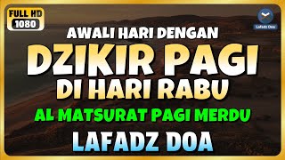 Download Lagu DZIKIR PAGI di HARI RABU PEMBUKA PINTU REZEKI | ZIKIR PEMBUKA PINTU REZEKI | Dzikir Mustajab Pagi MP3 Download Lagu DZIKIR PAGI di HARI RABU PEMBUKA PINTU REZEKI | ZIKIR PEMBUKA PINTU REZEKI | Dzikir Mustajab Pagi MP3