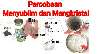 Percobaan Menyublim dan Mengkristal