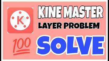 HOW TO SOLVE MEDIA LAYER PROBLEM IN KINE MASTER ||US_KHARA