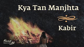 Kya Tan Manjta re (Cover) | Sant Kabir Das | Aabhas Shreyas | Indie Routes