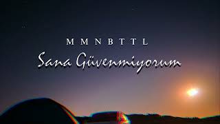 Mmnbttl - Sana Güvenmiyorum