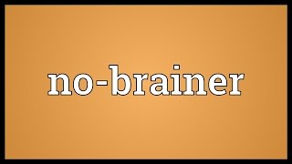 No-brainer Meaning