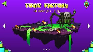 GEOMETRY DASH WORLD ALL CLEAR (PART 2) : STAGE2 : TOXIC FACTORY (2-1 ~ 2-5)