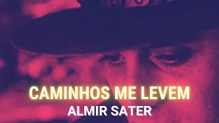 Almir Sater - Caminhos me levem chords