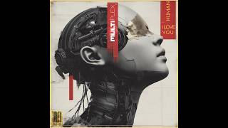 Multiplex -- Human, I love you