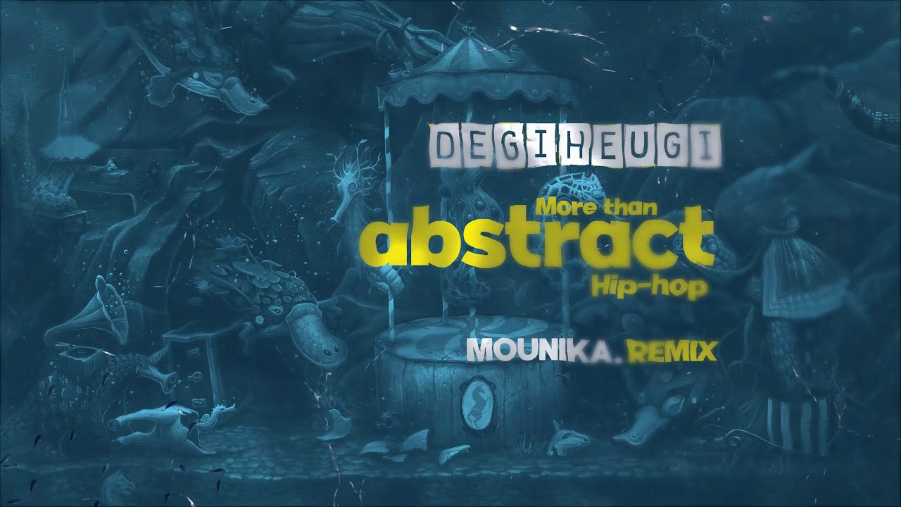 Watch Degiheugi - More Than Abstract Hip-Hop (Mounika. Remix) [Official Audio] on YouTube