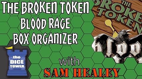 The Broken Token: Blood Rage Box Organizer Review - with Sam Healey