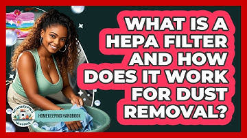 What Is A HEPA Filter And How Does It Work For Dust Removal? - Homekeeping Handbook