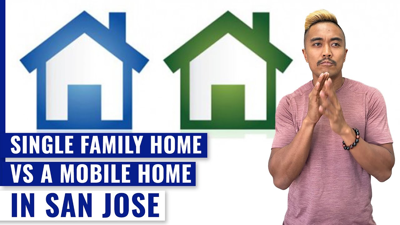 Single Family Home in San Jose vs a Mobile Home in San Jose YouTube