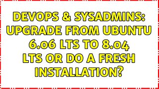 Celebrity DevOps & SysAdmins: Upgrade from Ubuntu 6.06 LTS to 8.04 LTS or do a fresh installation? Net Worth