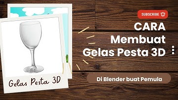 Belajar Blender Membuat Gelas Pesta 3D buat Pemula