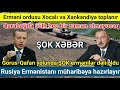 GÜNÜN ƏSAS VACİB XƏBƏRLƏRİ.! 29.12.2020, Erməni ordusu Xocalı və Xankəndiyə toplanmağa başladı. ŞOK