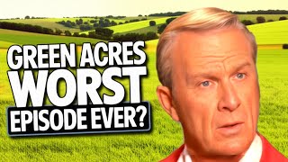 IS THIS the WORST GREEN ACRES Episode EVER?