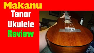 Makanu Tenor Ukulele Review Playing On The Cheap