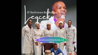 Leqceku And Batlotswa Ba Morena  Hayo Yatshwanang Le Jesu