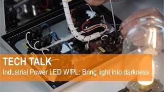 TECH TALK || Industrial Power LED WIPL: Bringing light into the darkness