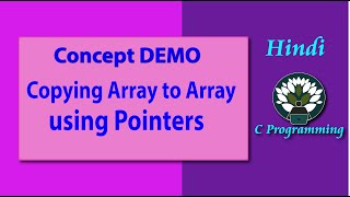 HINDI Concept DEMO Copying Array to Array using Pointers