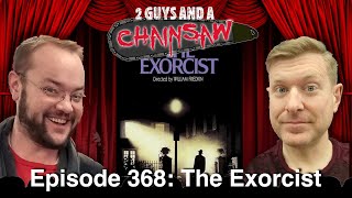 The Exorcist (1973) : Horror - 2 Guys And A Chainsaw - Episode #368