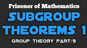 Subgroup Theorems | part 1 | Prisoner of Mathematics |