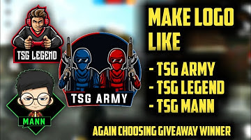 How To Make Logo Like Tsg Army, Legend And Mann || Again Choosing Giveaway Winner || SS Gaming