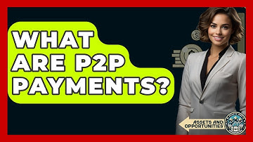 What Are P2P Payments? - AssetsandOpportunity.org