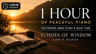Echoes of Wisdom — 1 Hour of Peaceful Christian Piano for Prayer, Bible Study & Quiet Time