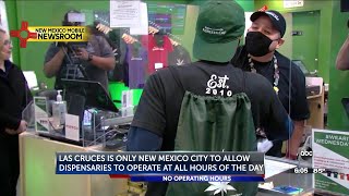 Las Cruces marijuana dispensaries can operate at any hour of day
