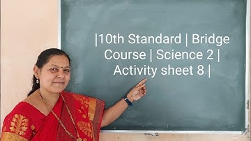 |10th Standard | Bridge Course | Science 2 | Activity sheet 8 |