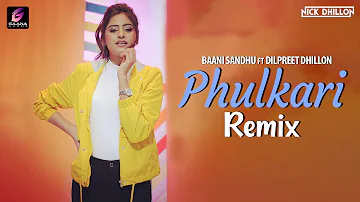 Phulkari Remix | DJ Nick Dhillon | Baani Sandhu Ft Dilpreet Dhillon | Gaana Gurus
