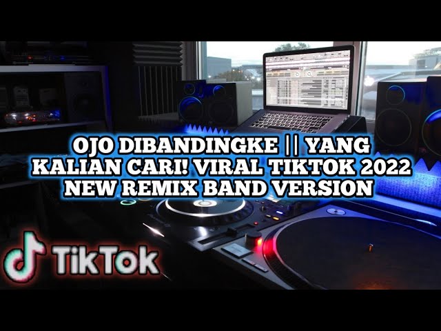 OJO DIBANDINGKE || YANG KALIAN CARI! VIRAL TIKTOK 2022 NEW REMIX BAND VERSION ‼️🎶 class=