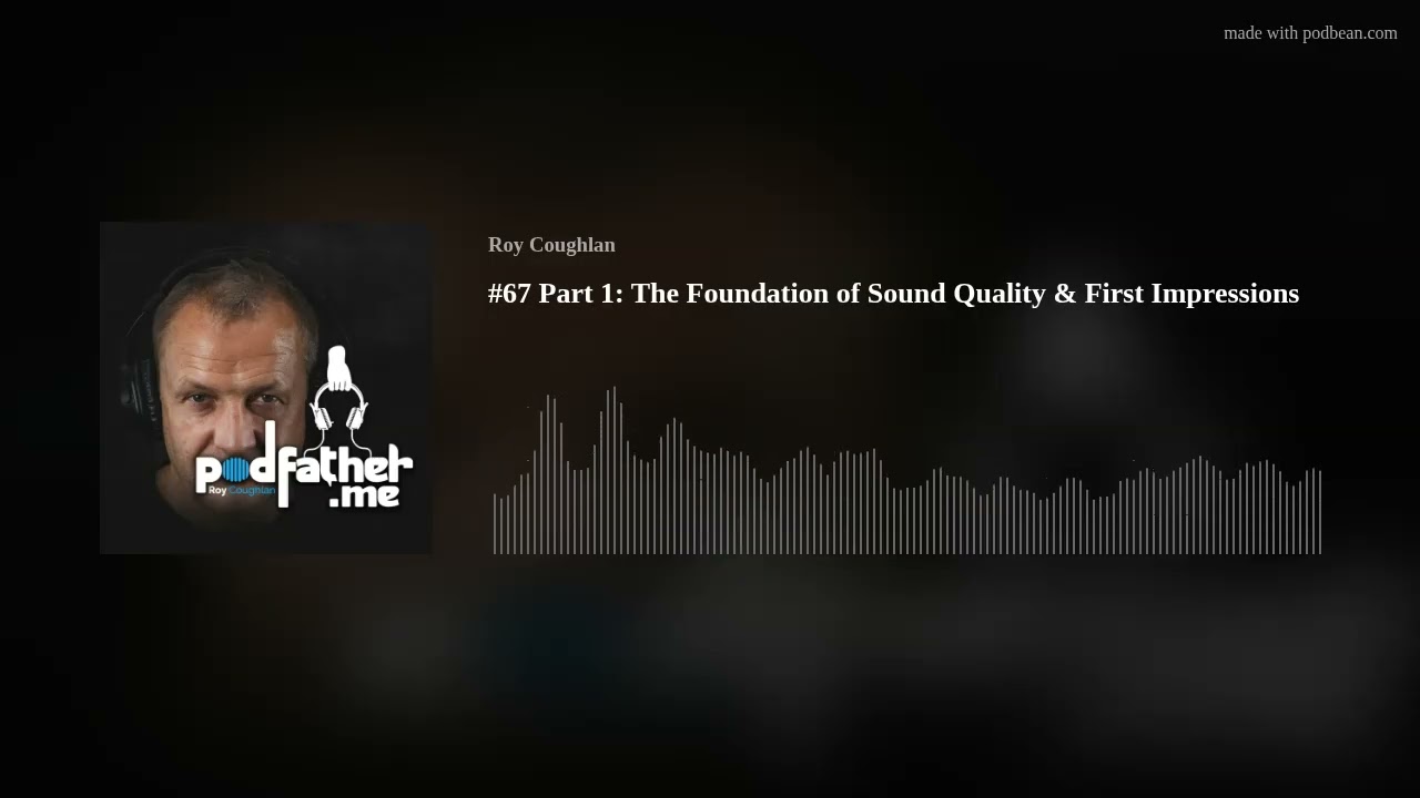 #67 Part 1: The Foundation of Sound Quality & First Impressions #67 Part 1: The Foundation of Sound Quality & First Impressions