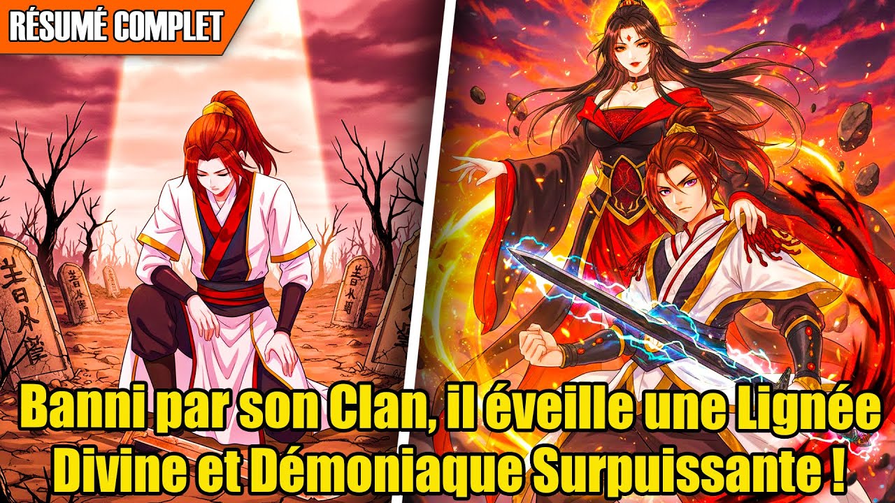 [COMPLET] Banni par son Clan, il éveille une Lignée Divine et Démoniaque Surpuissante ! | Récaps