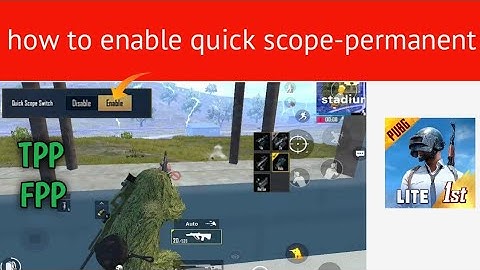 How to enable quick scope and TPP+FPP mode in pubg lite