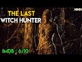 The last witch hunter 2015 explained in hindi  the last witch hunter ending explained