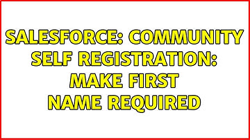 Salesforce: Community Self Registration: make First Name required