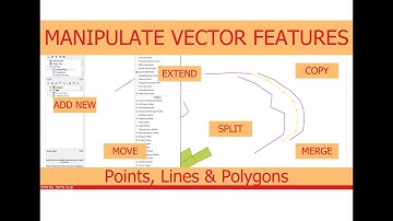 Edit Vector Features (Add, Split, Merge, Move, Copy, Extend) Points, Lines & Polygons in QGIS