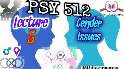 PSY512 || Lecture 5 || Gender Issues in Psychology || Short Lecture || VU Lectures