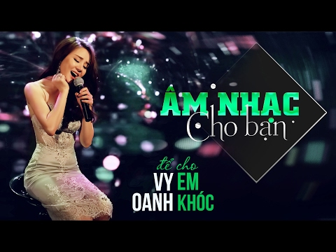 #1 Câu Chuyện Âm Nhạc | Để Cho Em Khóc – Vy Oanh Mới Nhất