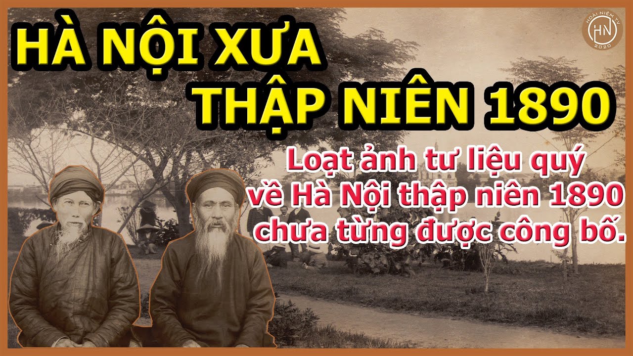 ảnh hà nội 2022 New HÀ NỘI XƯA | Bộ Ảnh Cực Quý Về Hà Nội Thập Niên 1890 ( cách đây hơn 130 năm )