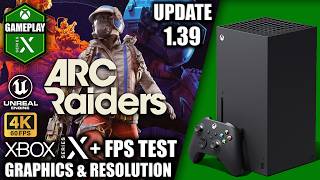 Arc Raiders: Update 1.39 - Xbox Series X Gameplay + FPS Test