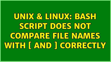 Unix & Linux: bash script does not compare file names with [ and ] correctly (2 Solutions!!)