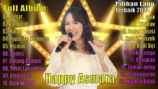 Happy Asmara - FULL ALBUM 2024 |  Dangdut Koplo Terpopuler 2024 | Kisinan2 , Lamunan, Samar ...